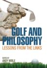 Golf and Philosophy : Lessons from the Links - Book
