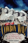 It's the Cowboy Way! : The Amazing True Adventures of Riders In The Sky - Book