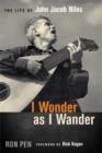 I Wonder as I Wander : The Life of John Jacob Niles - eBook