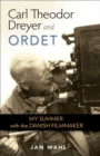 Carl Theodor Dreyer and Ordet : My Summer with the Danish Filmmaker - eBook