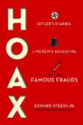 Hoax : Hitler's Diaries, Lincoln's Assassins, and Other Famous Frauds - Book