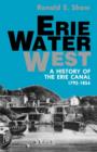 Erie Water West : A History of the Erie Canal, 1792-1854 - eBook