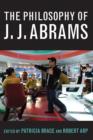 The Philosophy of J.J. Abrams - Book