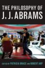 The Philosophy of J.J. Abrams - eBook