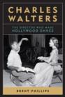 Charles Walters : The Director Who Made Hollywood Dance - Book