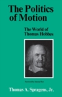 The Politics of Motion : The World of Thomas Hobbes - Book