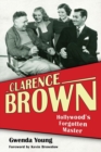 Clarence Brown : Hollywood's Forgotten Master - Book