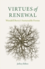 Virtues of Renewal : Wendell Berry's Sustainable Forms - eBook