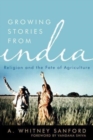 Growing Stories from India : Religion and the Fate of Agriculture - Book