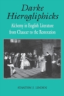 Darke Hierogliphicks : Alchemy in English Literature from Chaucer to the Restoration - Book