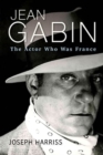 Jean Gabin : The Actor Who Was France - Book