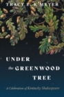 Under the Greenwood Tree : A Celebration of Kentucky Shakespeare - Book