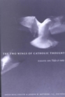 The Two Wings of Catholic Thought : Essays on Fides et Ratio - Book