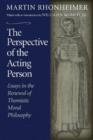 The Perspective of the Acting Person : Essays in the Renewal of Thomistic Moral Philosophy - Book