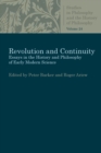 Revolution and Continuity : Essays in the History and Philosophy of Early Modern Science - Book