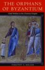 The Orphans of Byzantium : Child Welfare in the Christian Empire - Book