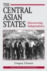 The Central Asian States : Discovering Independence - Book