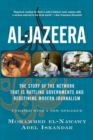 Al-jazeera : The Story Of The Network That Is Rattling Governments And Redefining Modern Journalism Updated With A New Prologue And Epilogue - Book