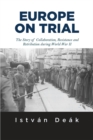 Europe on Trial : The Story of Collaboration, Resistance, and Retribution during World War II - Book