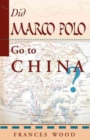 Did Marco Polo Go To China? - Book