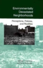 Environmentally Devastated Neighborhoods : Perceptions, Policies, and Realities - Book