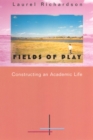 Fields of Play : Constructing an Academic Life - Book