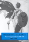 Marketing Marianne : French Propaganda in America, 1900-1940 - Book