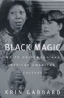 Black Magic : White Hollywood and African American Culture - Book