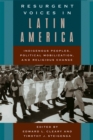 Resurgent Voices in Latin America : Indigenous Peoples, Political Mobilization, and Religious Change - Book