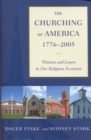 The Churching of America, 1776-2005 : Winners and Losers in Our Religious Economy - Book