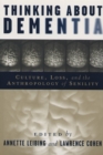 Thinking About Dementia : Culture, Loss, and the Anthropology of Senility - Book