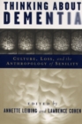Thinking About Dementia : Culture, Loss, and the Anthropology of Senility - eBook