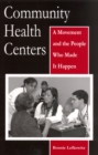 Community Health Centers : A Movement and the People Who Made It Happen - eBook