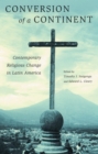 Conversion of a Continent : Contemporary Religious Change in Latin America - Book