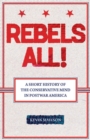 Rebels All! : A Short History of the Conservative Mind in Postwar America - Book