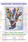 Emerging Intersections : Race, Class, and Gender in Theory, Policy, and Practice - Book