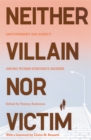 Neither Villain nor Victim : Empowerment and Agency among Women Substance Abusers - eBook