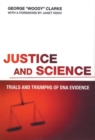 Justice and Science : Trials and Triumphs of DNA Evidence - Book