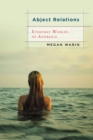 Abject Relations : Everyday Worlds of Anorexia - Book