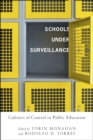 Schools Under Surveillance : Cultures of Control in Public Education - eBook