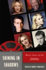 Shining in Shadows : Movie Stars of the 2000s - Book