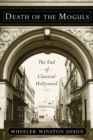 Death of the Moguls : The End of Classical Hollywood - Book