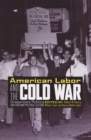 American Labor and the Cold War : Grassroots Politics and Postwar Political Culture - eBook