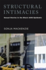 Structural Intimacies : Sexual Stories in the Black AIDS Epidemic - Book