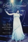 Black Resonance : Iconic Women Singers and African American Literature - Book