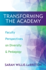 Transforming the Academy : Faculty Perspectives on Diversity and Pedagogy - eBook