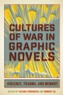 Cultures of War in Graphic Novels : Violence, Trauma, and Memory - eBook