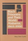 Black Prisoners and Their World, Alabama, 1865-1900 - Book