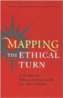 Mapping the Ethical Turn : A Reader in Ethics, Culture and Literary Theory - Book