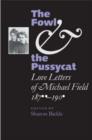 The Fowl and the Pussycat : Love Letters of Michael Field, 1876-1909 - Book